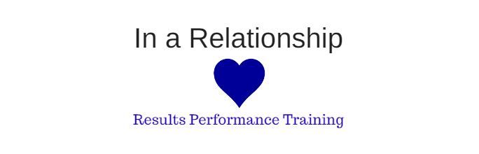 IN A RELATIONSHIP...with Results Performance Training?!